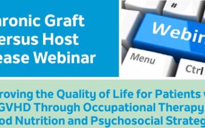 Chronic Graft Versus Host Disease Webinar: Improving The Life Of Patients With GvHD Through Occupational Therapy, Good Nutrition, And Psychosocial Strategies